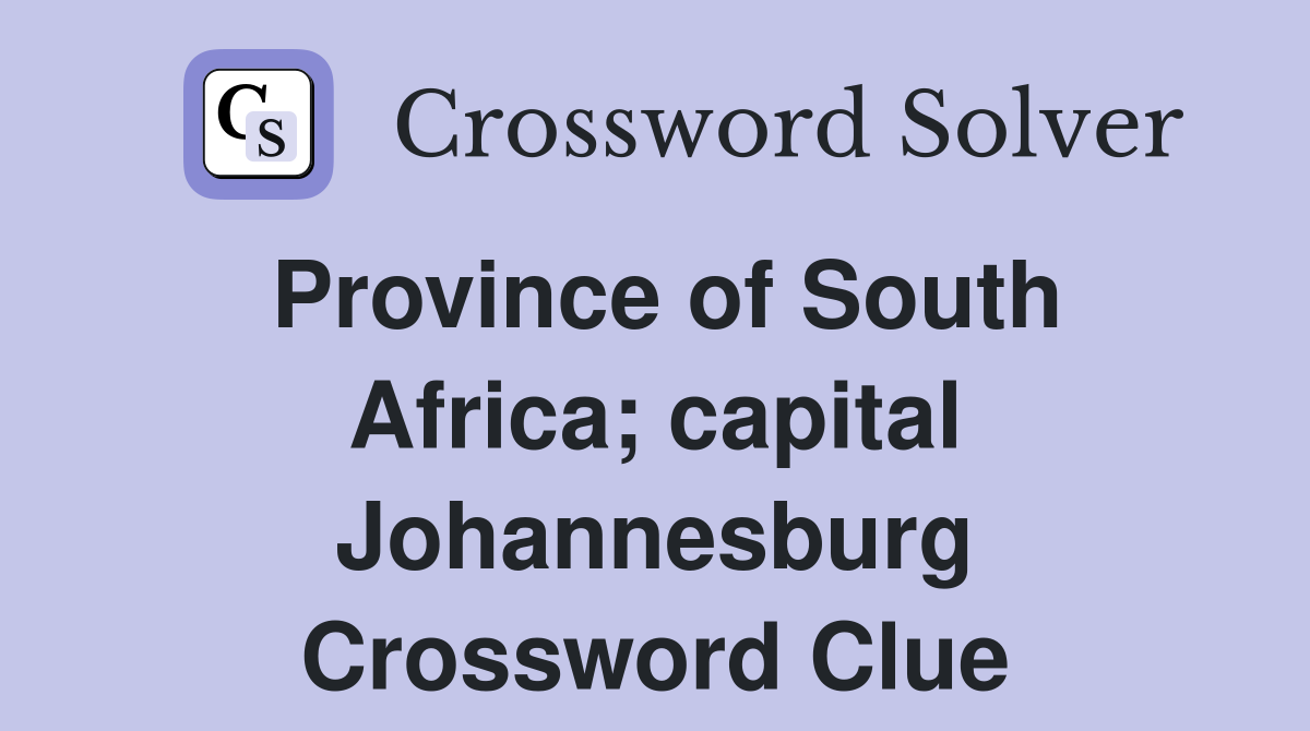 Province of South Africa; capital Johannesburg - Crossword Clue Answers